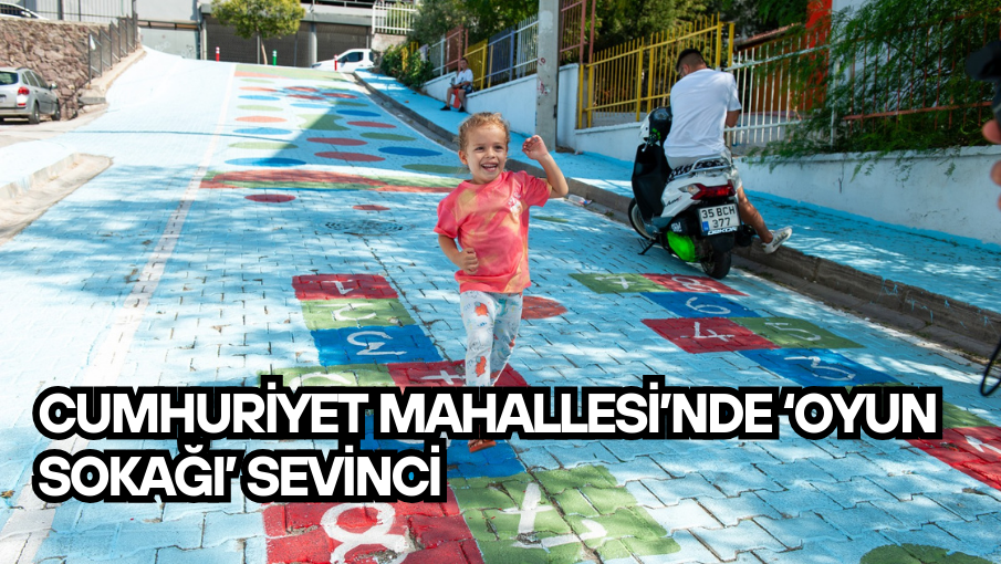 Cumhuriyet Mahallesi’nde ‘Oyun Sokağı’ sevinci