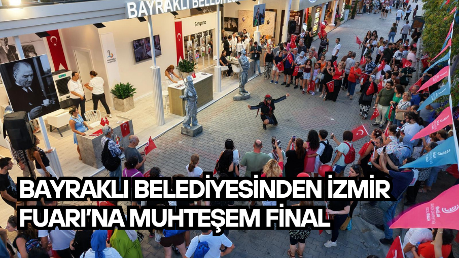 Bayraklı Belediyesinden İzmir Fuarı’na muhteşem final