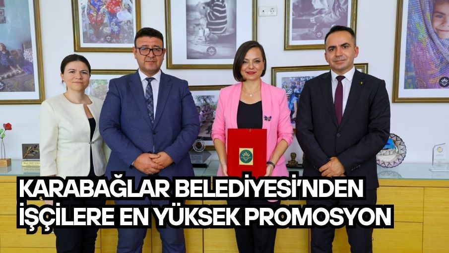 Karabağlar Belediyesi’nden İşçilere En Yüksek Promosyon