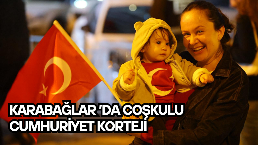 Karabağlar ’da Coşkulu Cumhuriyet Korteji