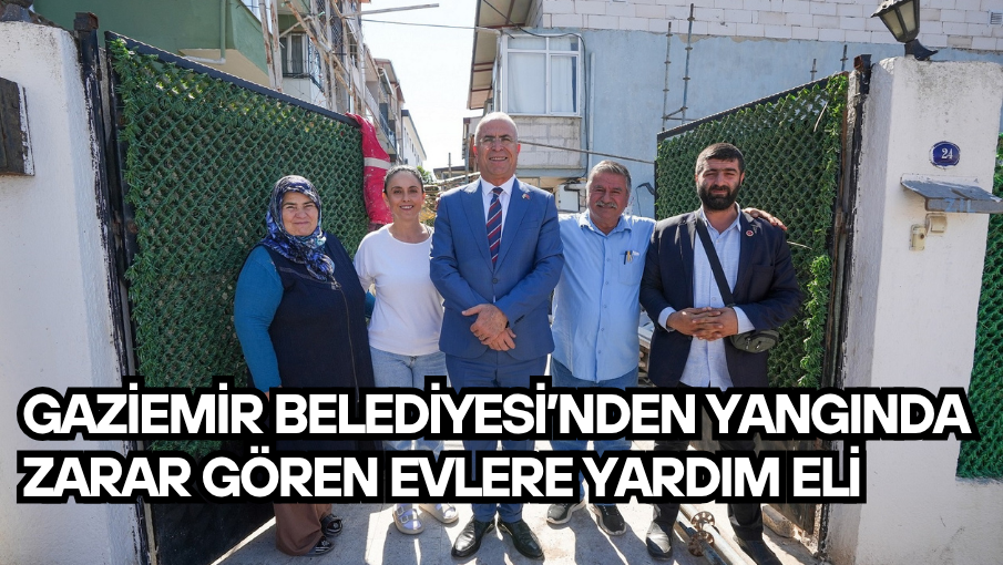 Gaziemir Belediyesi’nden yangında zarar gören evlere yardım eli