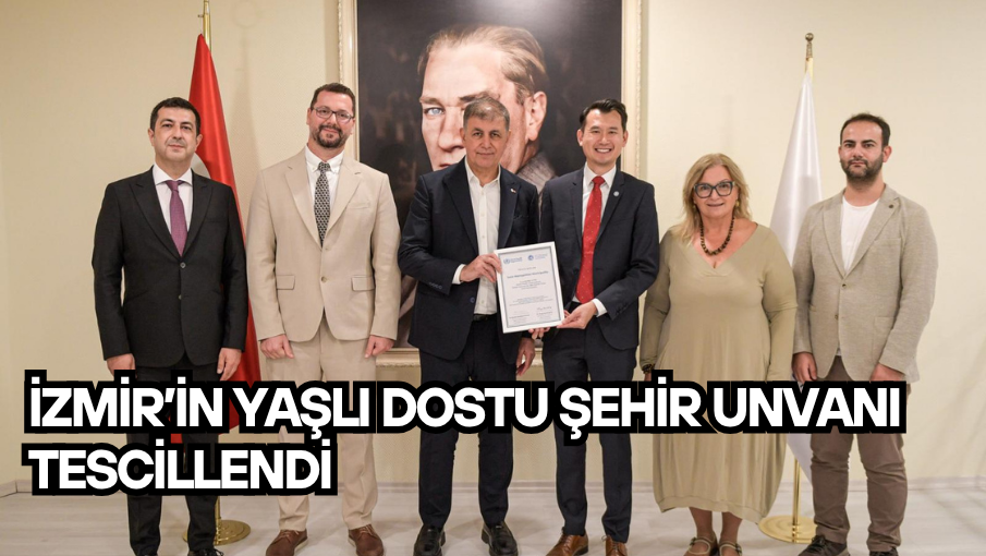 İzmir’in Yaşlı Dostu Şehir unvanı tescillendi