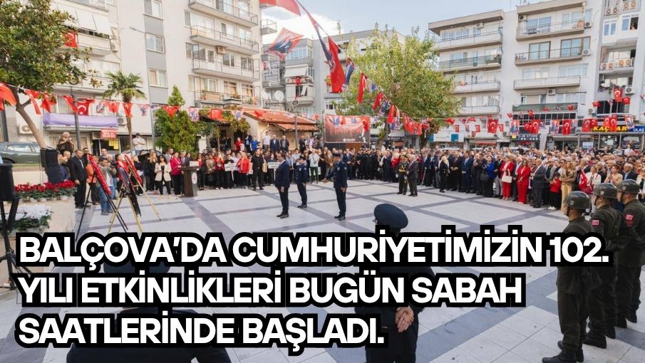Balçova’da Cumhuriyetimizin 102. yılı etkinlikleri bugün sabah saatlerinde başladı.