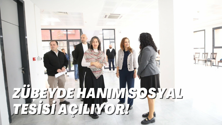 Zübeyde Hanım Sosyal Tesisi açılıyor!