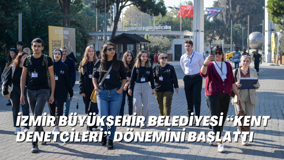 İzmir Büyükşehir Belediyesi “Kent Denetçileri” dönemini başlattı