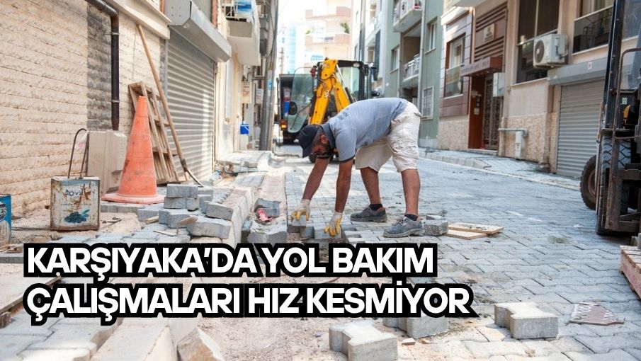 Karşıyaka’da yol bakım çalışmaları hız kesmiyor