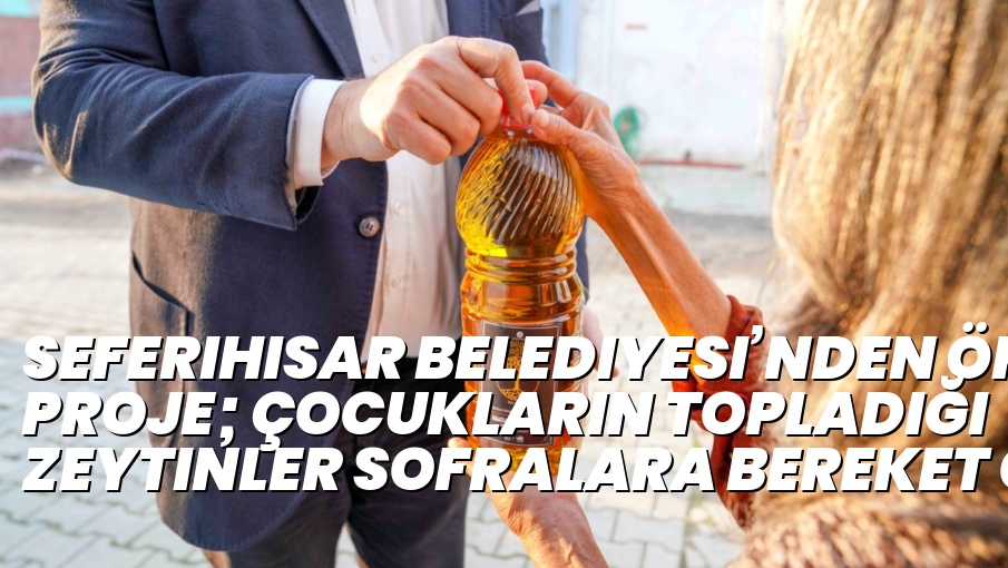 Seferihisar Belediyesi’nden örnek proje; Çocukların topladığı zeytinler sofralara bereket olacak