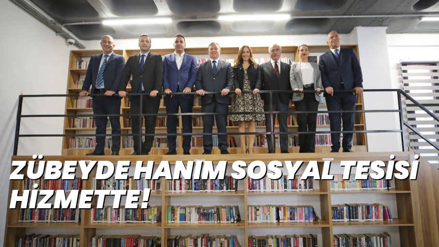 ZÜBEYDE HANIM SOSYAL TESİSİ HİZMETTE!