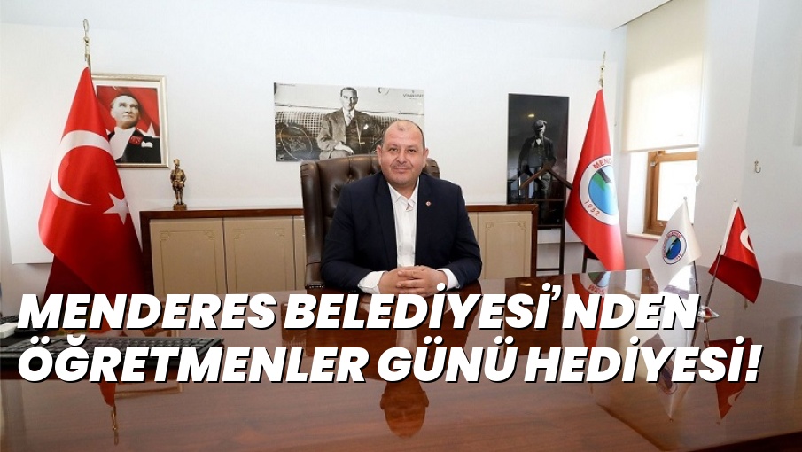 MENDERES BELEDİYESİ’NDEN ÖĞRETMENLER GÜNÜ HEDİYESİ!