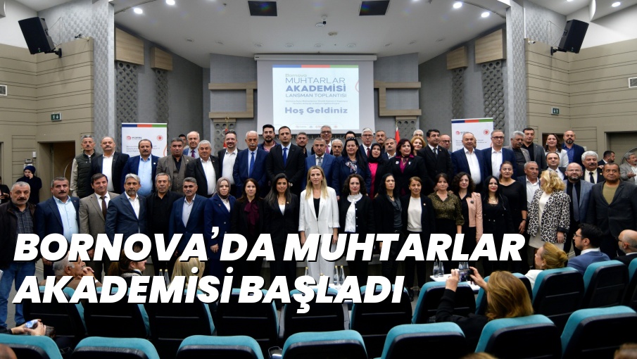 BORNOVA’DA MUHTARLAR AKADEMİSİ BAŞLADI
