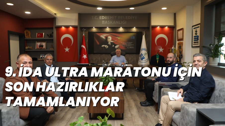 9.	İDA ULTRA MARATONU İÇİN SON HAZIRLIKLAR TAMAMLANIYOR