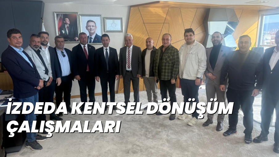 İZDEDA KENTSEL DÖNÜŞÜM ÇALIŞMALARI