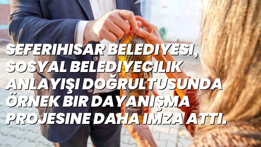 Seferihisar Belediyesi, sosyal belediyecilik anlayışı doğrultusunda örnek bir dayanışma projesine daha imza attı.