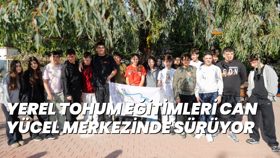 YEREL TOHUM EĞİTİMLERİ CAN YÜCEL MERKEZİNDE SÜRÜYOR