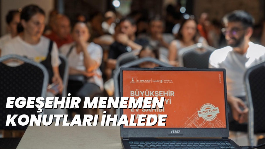 EGEŞEHİR MENEMEN KONUTLARI İHALEDE