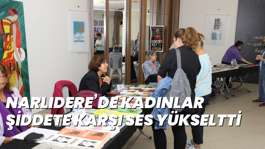 NARLIDERE’DE KADINLAR ŞİDDETE KARŞI SES YÜKSELTTİ