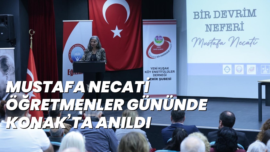 MUSTAFA NECATİ ÖĞRETMENLER GÜNÜNDE KONAK’TA ANILDI