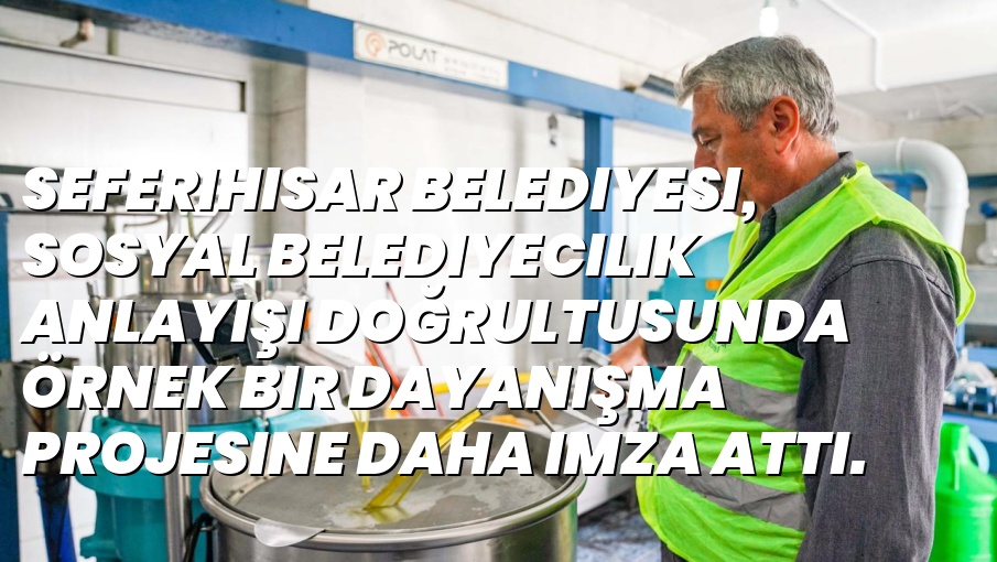 Seferihisar Belediyesi, sosyal belediyecilik anlayışı doğrultusunda örnek bir dayanışma projesine daha imza attı.