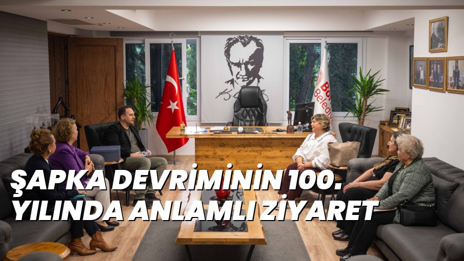 ŞAPKA DEVRİMİNİN 100. YILINDA ANLAMLI ZİYARET