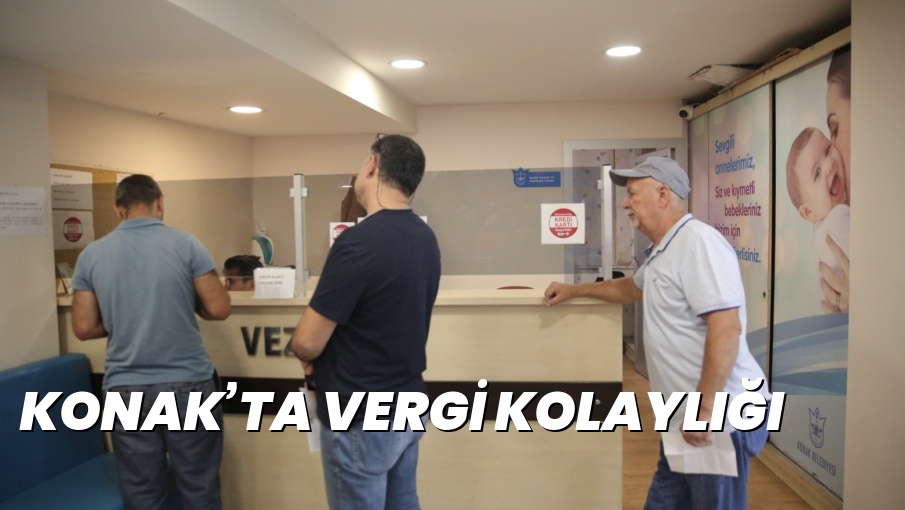 KONAK’TA VERGİ KOLAYLIĞI