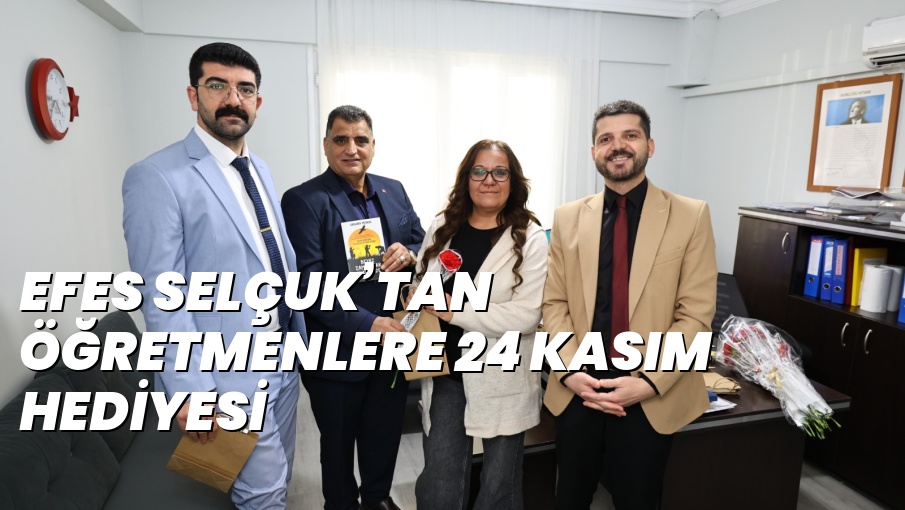 EFES SELÇUK’TAN ÖĞRETMENLERE 24 KASIM HEDİYESİ