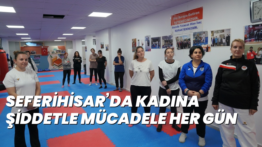 SEFERİHİSAR’DA KADINA ŞİDDETLE MÜCADELE HER GÜN