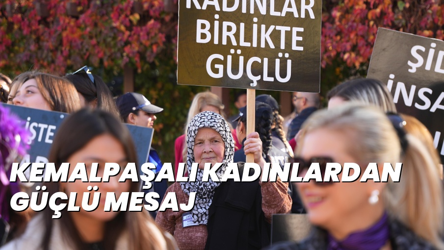KEMALPAŞALI KADINLARDAN GÜÇLÜ MESAJ