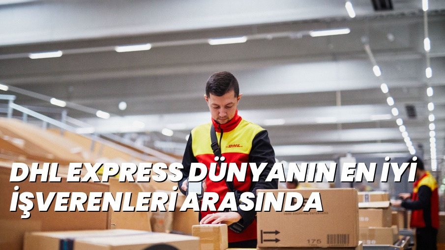 DHL EXPRESS DÜNYANIN EN İYİ İŞVERENLERİ ARASINDA