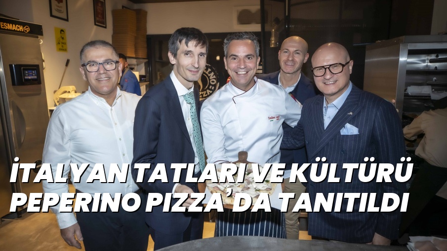 İTALYAN TATLARI VE KÜLTÜRÜ PEPERINO PIZZA’DA TANITILDI