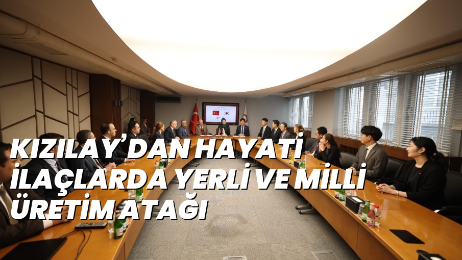 KIZILAY’DAN HAYATİ İLAÇLARDA YERLİ VE MİLLİ ÜRETİM ATAĞI