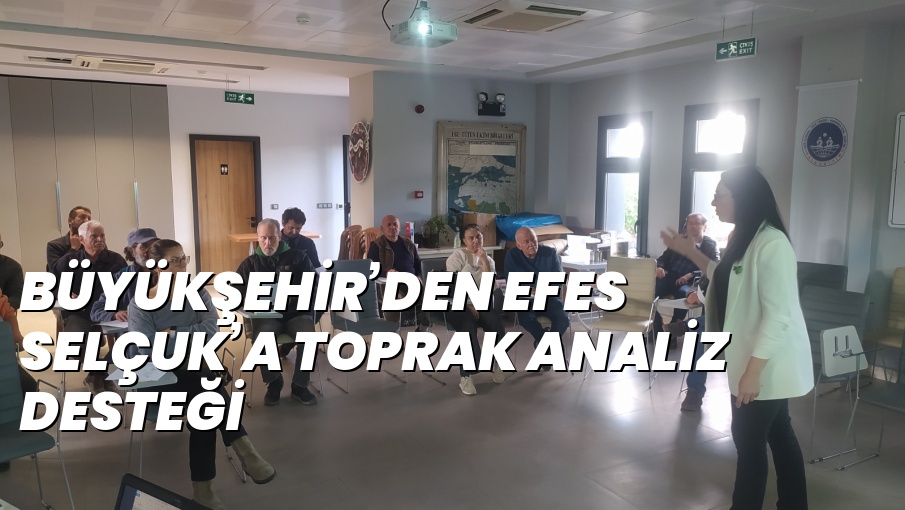 BÜYÜKŞEHİR’DEN EFES SELÇUK’A TOPRAK ANALİZ DESTEĞİ
