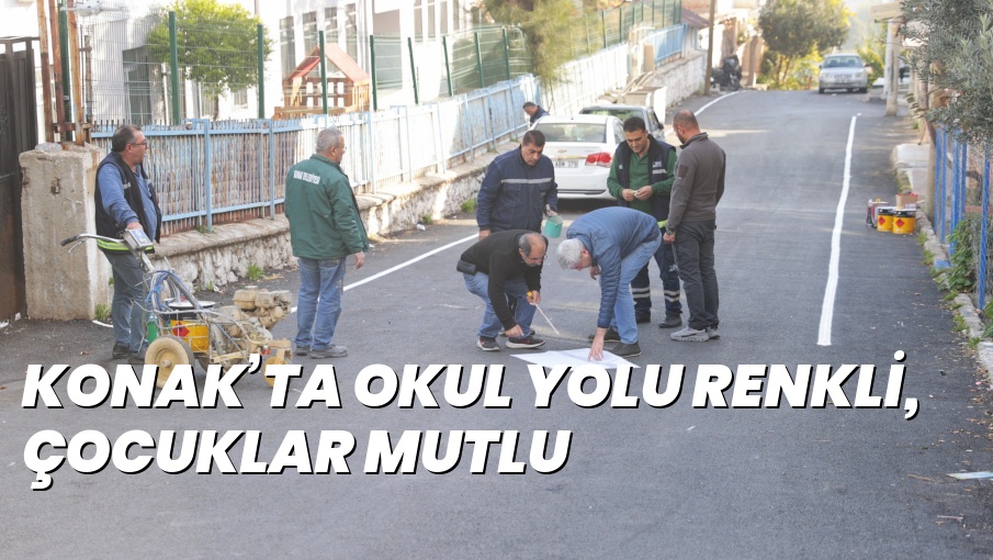 KONAK’TA OKUL YOLU RENKLİ, ÇOCUKLAR MUTLU