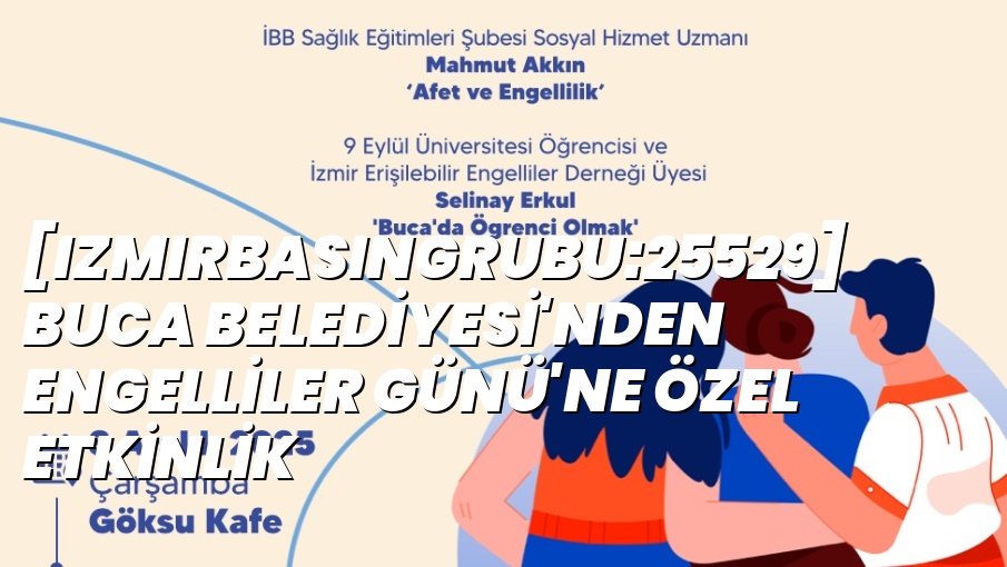 [izmirbasingrubu:25529] BUCA BELEDİYESİ’NDEN ENGELLİLER GÜNÜ’NE ÖZEL ETKİNLİK