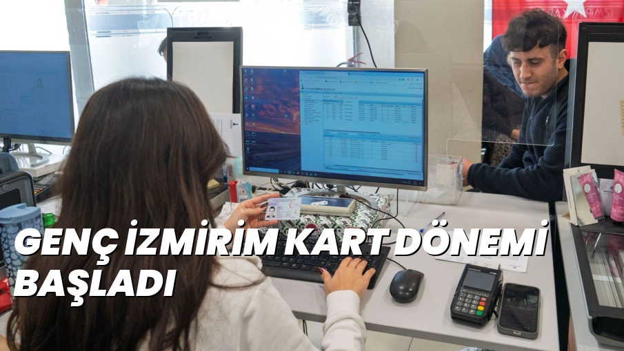 GENÇ İZMİRİM KART DÖNEMİ BAŞLADI