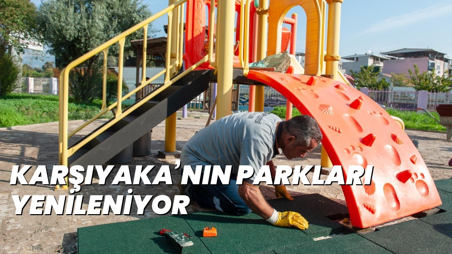 KARŞIYAKA’NIN PARKLARI YENİLENİYOR
