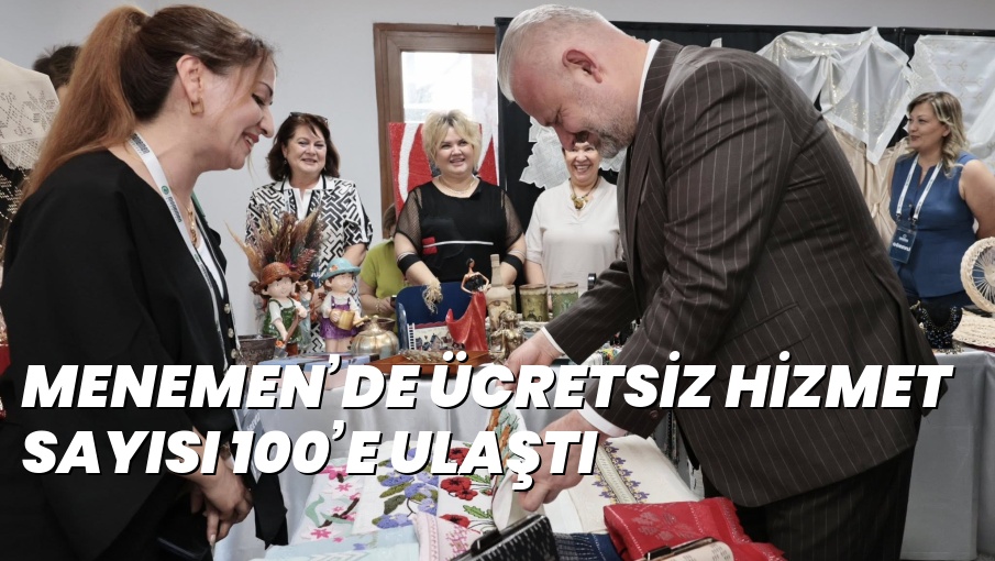 MENEMEN’DE ÜCRETSİZ HİZMET SAYISI 100’E ULAŞTI