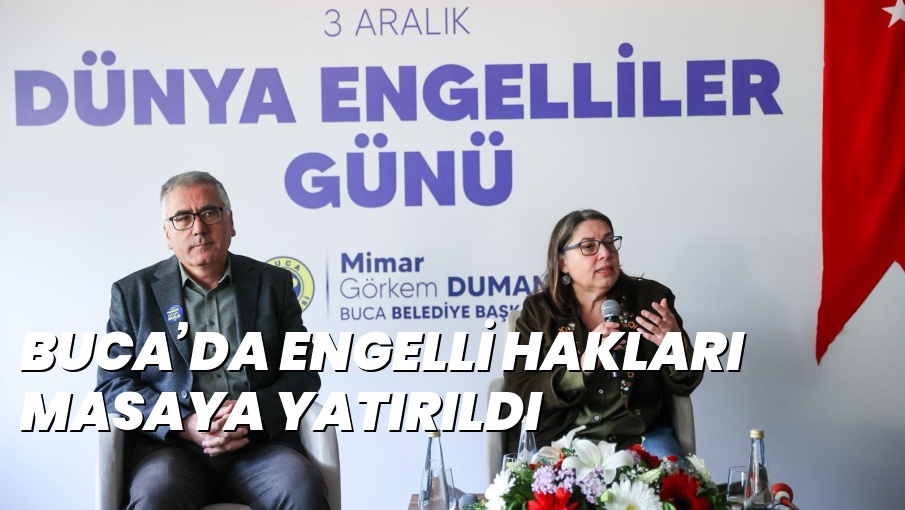 BUCA’DA ENGELLİ HAKLARI MASAYA YATIRILDI
