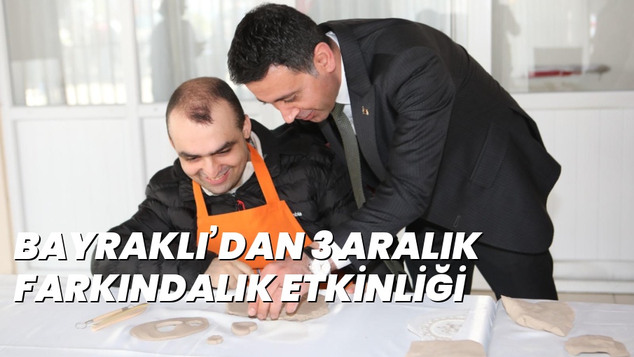 BAYRAKLI’DAN 3 ARALIK FARKINDALIK ETKİNLİĞİ