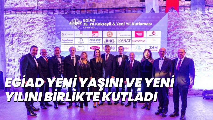 EGİAD YENİ YAŞINI VE YENİ YILINI BİRLİKTE KUTLADI