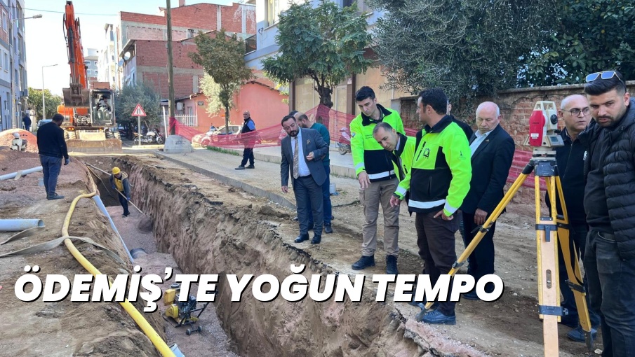 ÖDEMİŞ’TE YOĞUN TEMPO