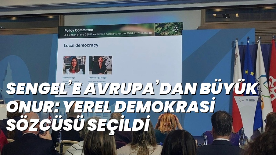 SENGEL’E AVRUPA’DAN BÜYÜK ONUR: YEREL DEMOKRASİ SÖZCÜSÜ SEÇİLDİ