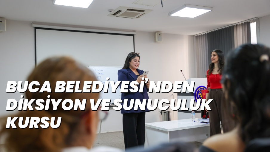 BUCA BELEDİYESİ’NDEN DİKSİYON VE SUNUCULUK KURSU