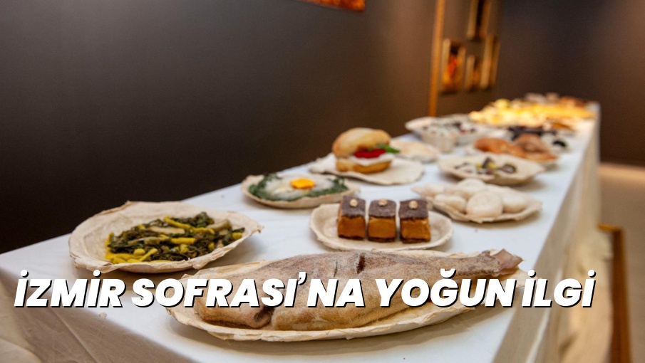 İZMİR SOFRASI’NA YOĞUN İLGİ