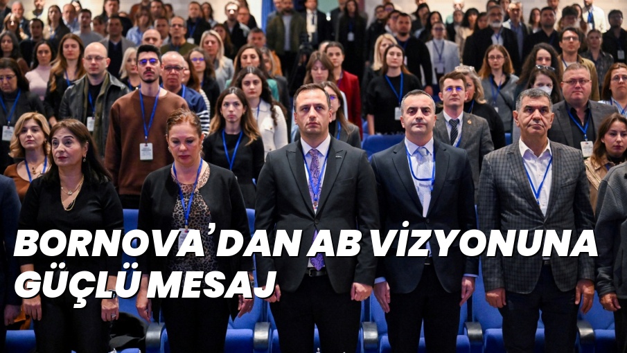 BORNOVA’DAN AB VİZYONUNA GÜÇLÜ MESAJ