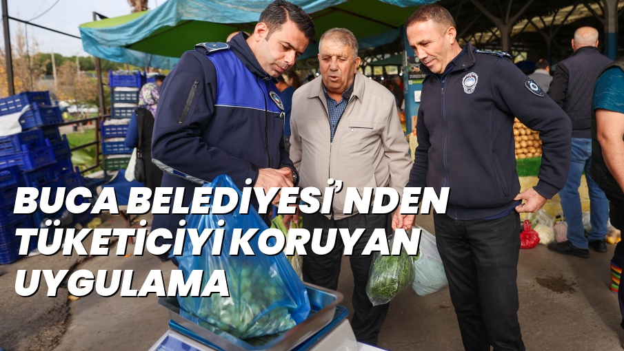 BUCA BELEDİYESİ’NDEN TÜKETİCİYİ KORUYAN UYGULAMA
