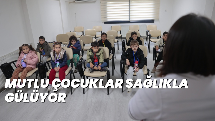 MUTLU ÇOCUKLAR SAĞLIKLA GÜLÜYOR