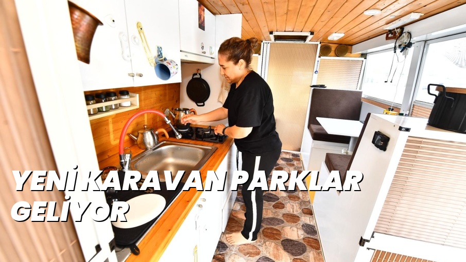 yenİ karavan parklar gelİyor