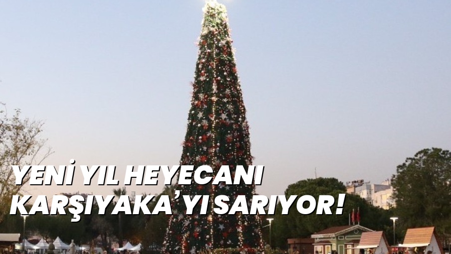 YENİ YIL HEYECANI KARŞIYAKA’YI SARIYOR!