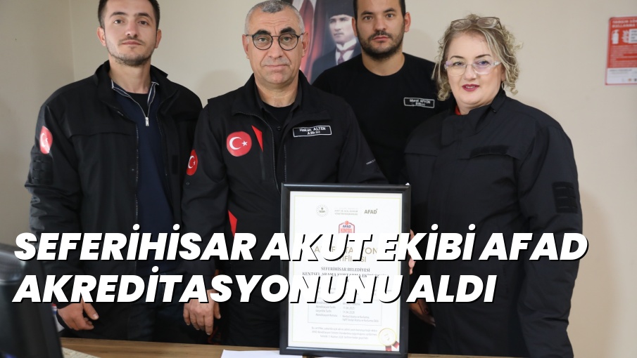 SEFERİHİSAR AKUT EKİBİ AFAD AKREDİTASYONUNU ALDI