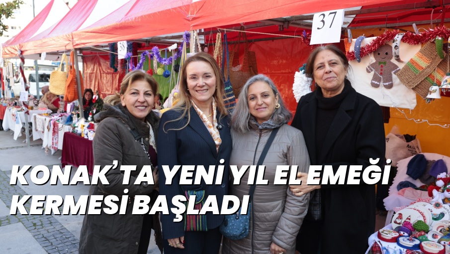 KONAK’TA YENİ YIL EL EMEĞİ KERMESİ BAŞLADI